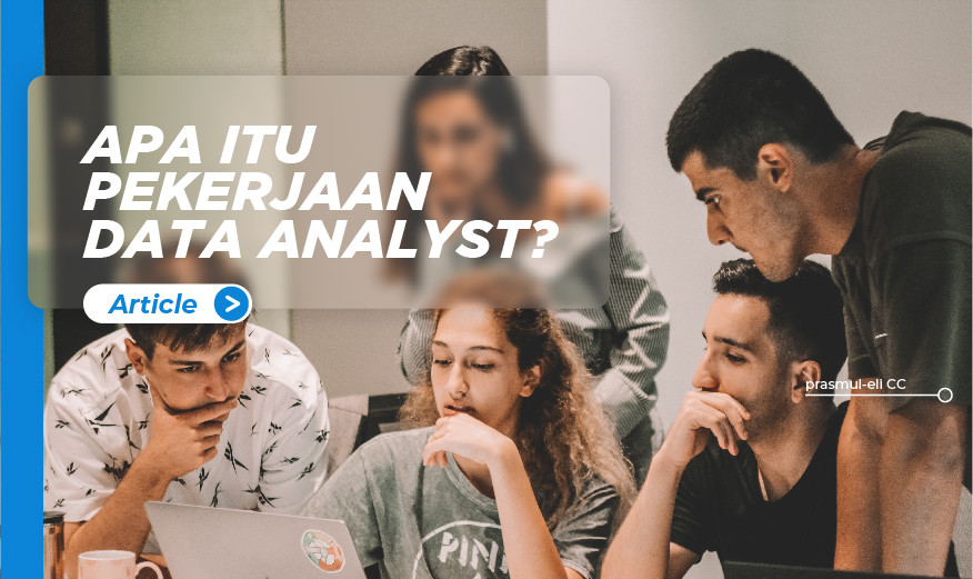 Penjelasan Pekerjaan Data Analyst Dan Skill Yang Wajib Dikuasai